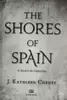 The Shores of Spain (The Golden City #3)