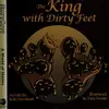 The king with dirty feet