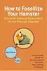 How to Fossilize Your Hamster