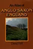 An atlas of Anglo-Saxon England