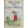 Walter the Lazy Mouse