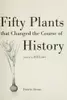 Fifty plants that changed the course of history