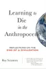 Learning to Die in the Anthropocene: Reflections on the End of a Civilization