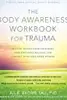 The Body Awareness Workbook for Trauma