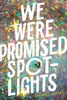 We Were Promised Spotlights