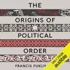 The Origins of Political Order: From Prehuman Times to the French Revolution