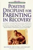 Positive Discipline for Parenting in Recovery: A Guide to Help Recovering Parents