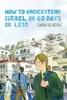 How to understand Israel in 60 days or less