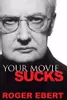 Your movie sucks