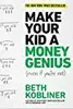Make Your Kid A Money Genius (Even If You're Not): A Parents' Guide for Kids 3 to 23
