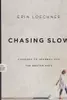 Chasing Slow