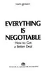 Everything is Negotiable: How to Get a Better Deal