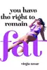 You Have the Right to Remain Fat