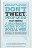 Organizations Don't Tweet, People Do: A Manager's Guide to the Social Web