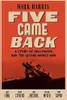 Five Came Back : A Story of Hollywood and the Second World War