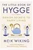 The Little Book of Hygge: Danish Secrets to Happy Living