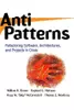 Anti-patterns: Refactoring Software, Architecture and Projects in Crisis