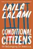 Conditional Citizens: On Belonging in America