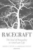 Racecraft: The Soul of Inequality in American Life