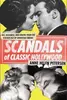 Scandals of Classic Hollywood : Sex, Deviance, and Drama from the Golden Age of American Cinema