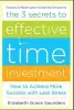 3 Secrets To Effective Time Investment