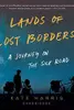Lands of Lost Borders: Out of Bounds on the Silk Road