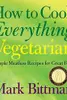 How to cook everything vegetarian : simple meatless recipes for great food