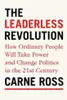 The Leaderless Revolution : How Ordinary People Will Take Power and Change Politics in the Twenty-First Century