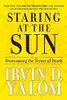 Staring at the Sun : Overcoming the Terror of Death