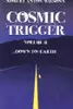 Robert Anton Wilson's Cosmic Trigger, Volume II: Down To Earth