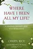 Where Have I Been All My Life? A Journey Toward Love and Wholeness