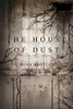 The House of Dust: A Novel