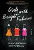 Girls with Bright Futures: A Novel