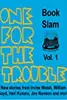 One for the Trouble: Book Slam Volume 1
