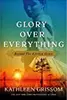 Glory Over Everything: Beyond The Kitchen House