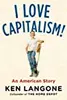 I Love Capitalism!: An American Story