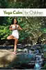 Yoga Calm for Children: Educating Heart, Mind, and Body