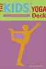 The Kids' Yoga Deck: 50 Poses and Games