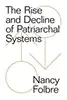 The Rise and Decline of Patriarchal Systems: An Intersectional Political Economy