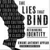 The Lies that Bind: Rethinking Identity