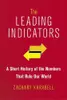 The Leading Indicators : A Short History of the Numbers That Rule Our World