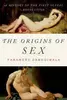 The Origins of Sex : A History of the First Sexual Revolution