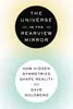 The Universe in the Rearview Mirror: How Hidden Symmetries Shape Reality