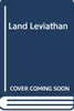 The Land Leviathan: A New Scientific Romance