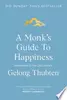 A Monk's Guide to Happiness: Meditation in the 21st Century