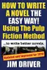 How To Write A Novel The Easy Way Using The Pulp Fiction Method To Write Better Novels: Writing Skills