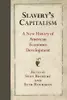 Slavery's capitalism : a new history of American economic development