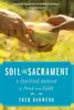 Soil and Sacrament: Four Seasons Among the Keepers of the Earth