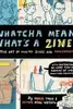 Whatcha Mean, What's a Zine?