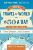 How to Travel the World on $50 a Day: Travel Cheaper, Longer, Smarter
